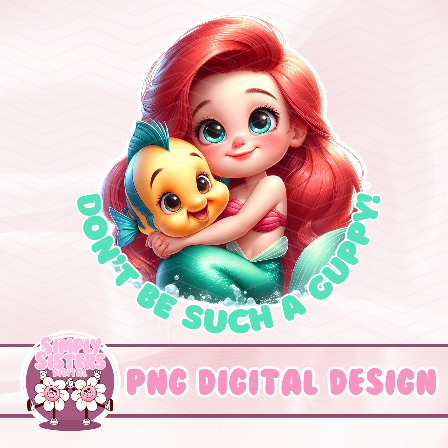 DONT BE SUCH A GUPPY ARIEL PNG