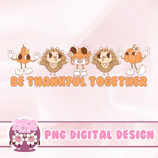 BE THANKFUL TOGETHER PNG