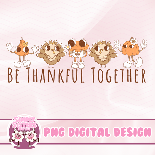 BE THANKFUL TOGETHER PNG