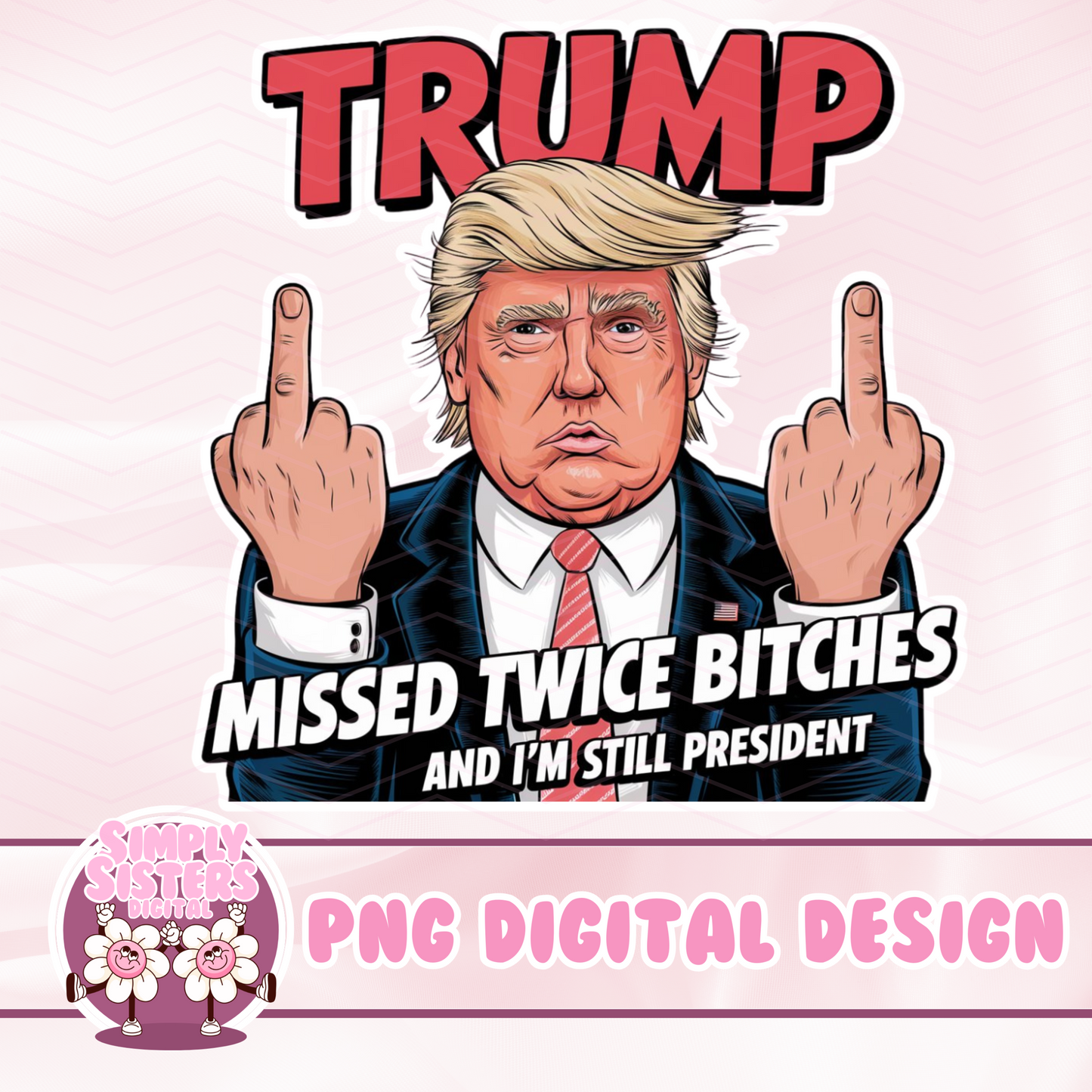 MISSED TWICE TRUMP